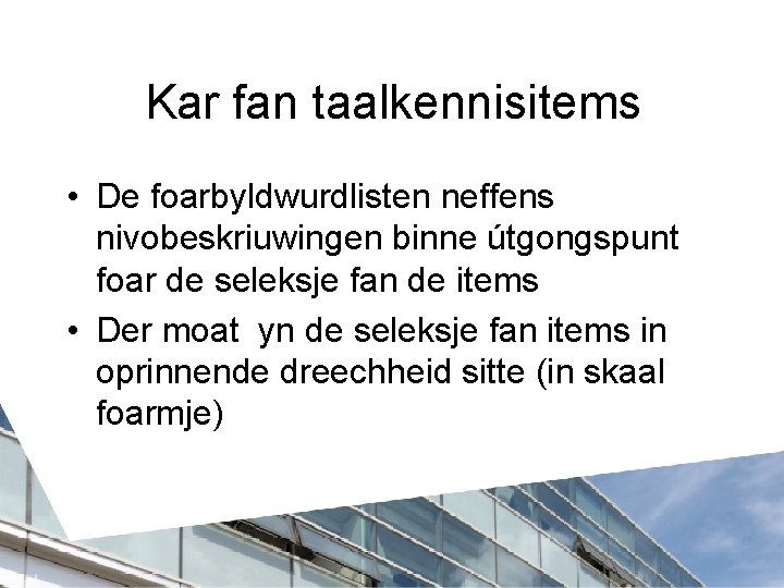 Kar fan taalkennisitems • De foarbyldwurdlisten neffens nivobeskriuwingen binne útgongspunt foar de seleksje fan