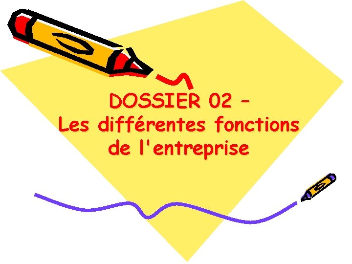 DOSSIER 02 – Les différentes fonctions de l'entreprise 