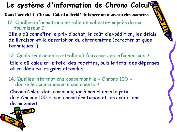 Le système d'information de Chrono Calcul Dans l'activité 1, Chrono Calcul a décidé de
