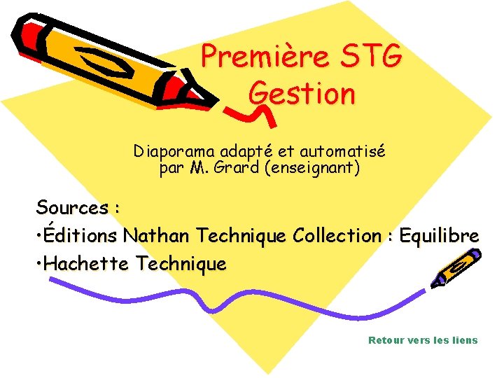 Première STG Gestion Diaporama adapté et automatisé par M. Grard (enseignant) Sources : •