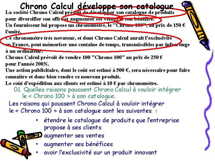 Chrono Calcul développe son catalogue La société Chrono Calcul prévoit de développer son catalogue