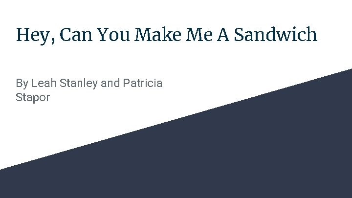 Hey, Can You Make Me A Sandwich By Leah Stanley and Patricia Stapor 