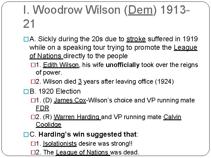 I. Woodrow Wilson (Dem) 191321 � A. Sickly during the 20 s due to