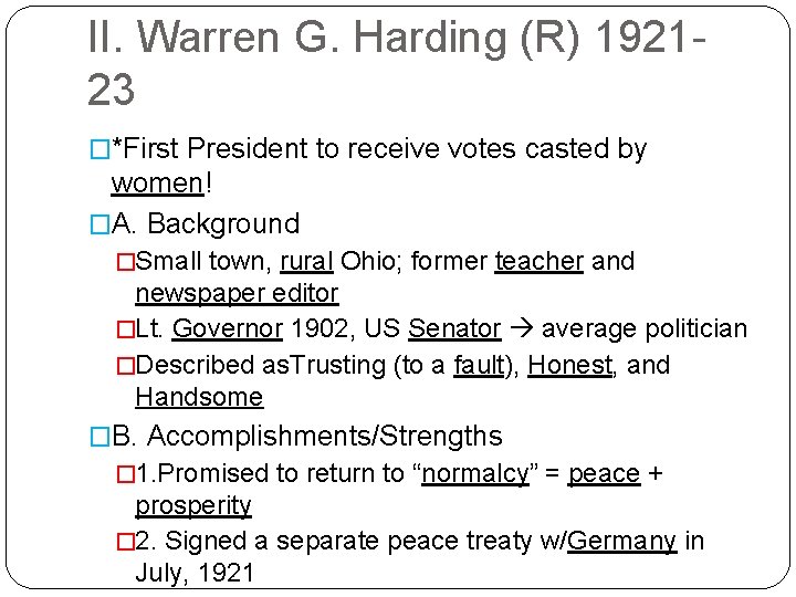 II. Warren G. Harding (R) 192123 �*First President to receive votes casted by women!
