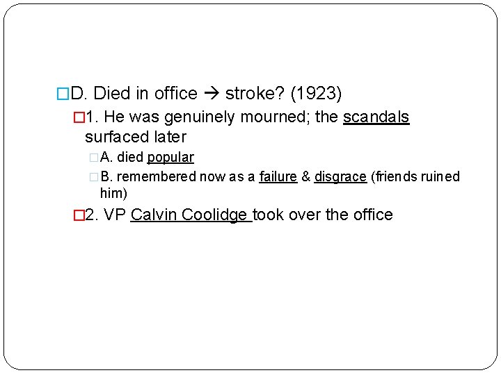 �D. Died in office stroke? (1923) � 1. He was genuinely mourned; the scandals
