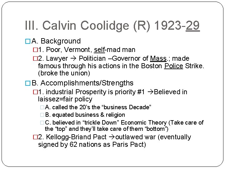 III. Calvin Coolidge (R) 1923 -29 � A. Background � 1. Poor, Vermont, self-mad