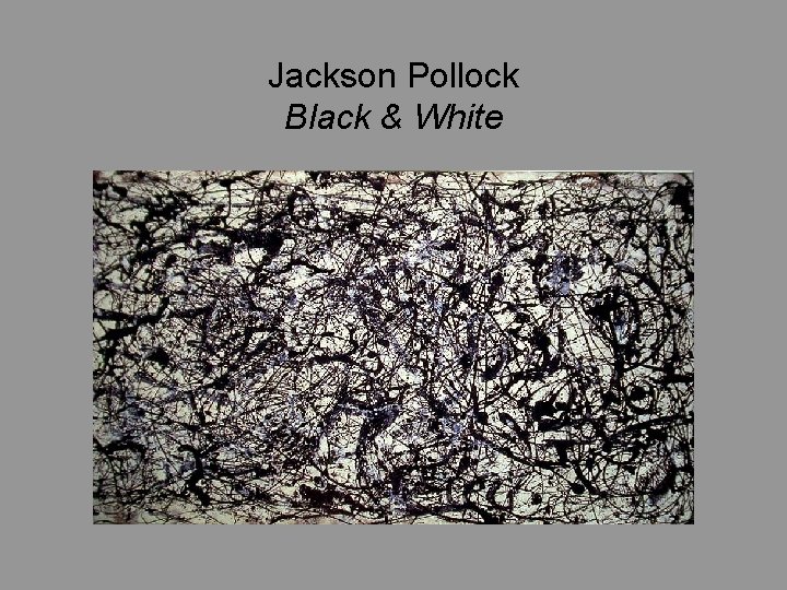 Jackson Pollock Black & White 