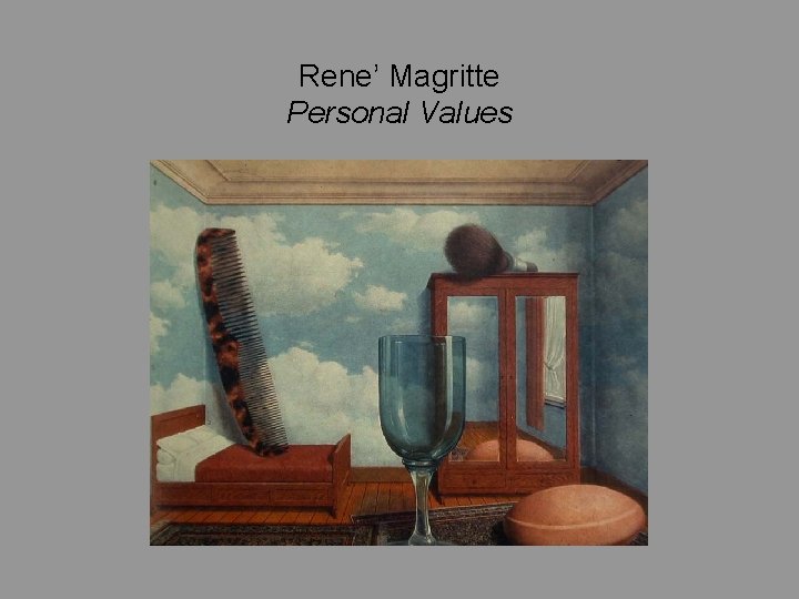 Rene’ Magritte Personal Values 