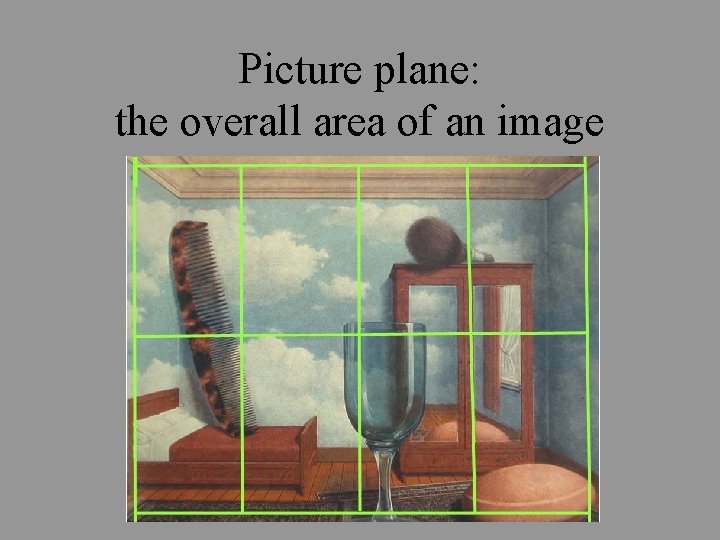 Picture plane: the overall area of an image 