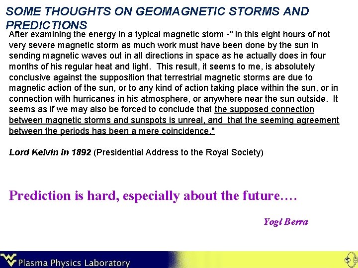 SOME THOUGHTS ON GEOMAGNETIC STORMS AND PREDICTIONS After examining the energy in a typical