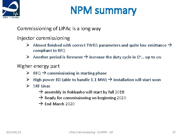 NPM summary Commissioning of LIPAc is a long way Injector commissioning Ø Almost finished