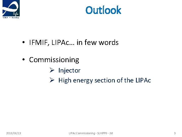 Outlook • IFMIF, LIPAc… in few words • Commissioning Ø Injector Ø High energy