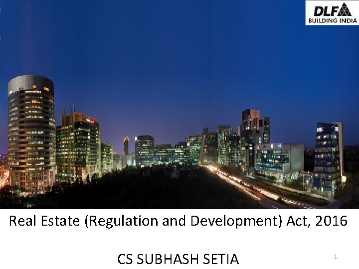 Real Estate (Regulation and Development) Act, 2016 CS SUBHASH SETIA 1 