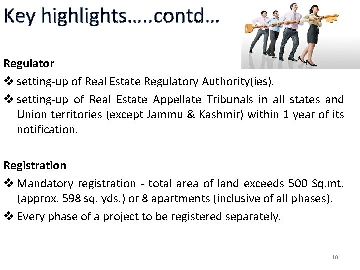 Key highlights…. . contd… Regulator v setting-up of Real Estate Regulatory Authority(ies). v setting-up