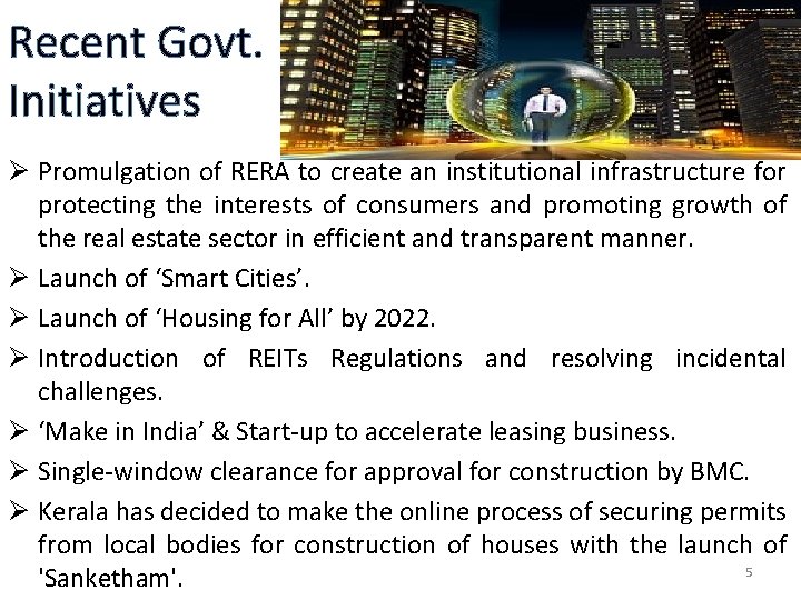 Recent Govt. Initiatives Ø Promulgation of RERA to create an institutional infrastructure for protecting