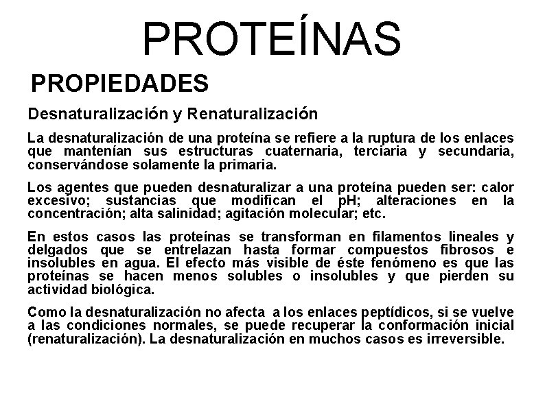 PROTEÍNAS PROPIEDADES Desnaturalización y Renaturalización La desnaturalización de una proteína se refiere a la