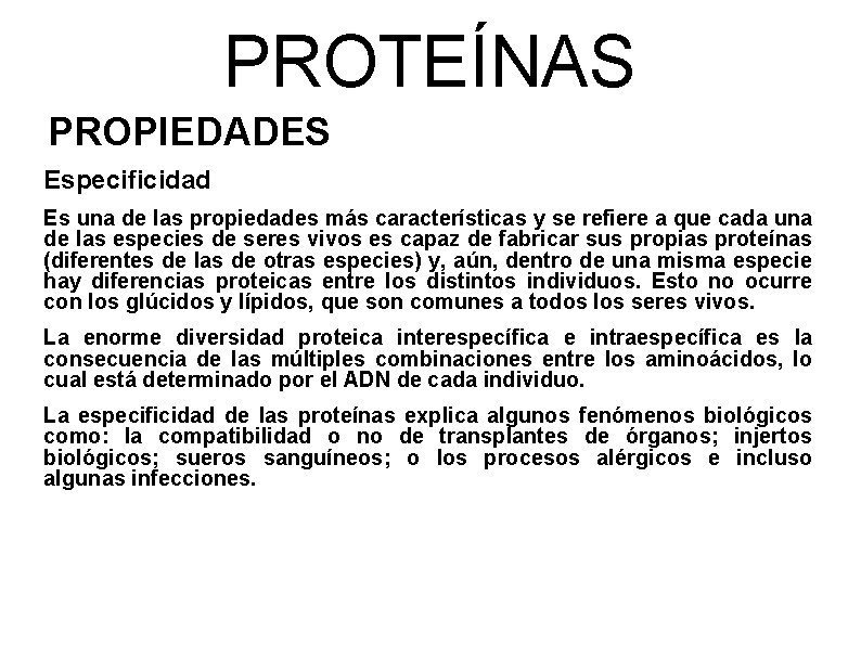 PROTEÍNAS PROPIEDADES Especificidad Es una de las propiedades más características y se refiere a