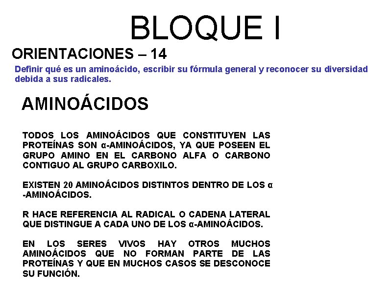 BLOQUE I ORIENTACIONES – 14 Definir qué es un aminoácido, escribir su fórmula general