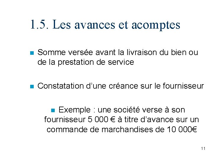 1. 5. Les avances et acomptes n Somme versée avant la livraison du bien