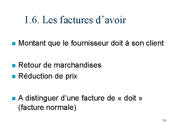 1. 6. Les factures d’avoir n Montant que le fournisseur doit à son client