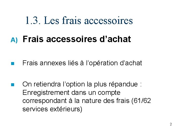 1. 3. Les frais accessoires A) Frais accessoires d’achat n Frais annexes liés à