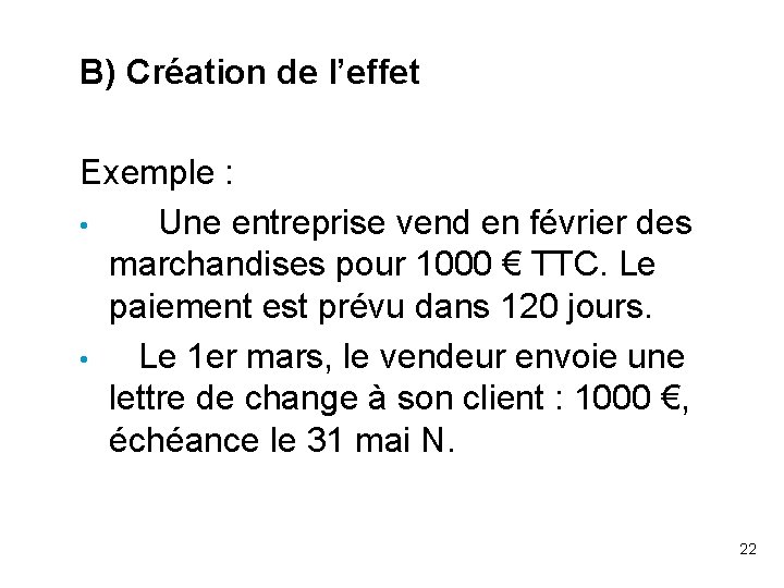 B) Création de l’effet Exemple : • Une entreprise vend en février des marchandises