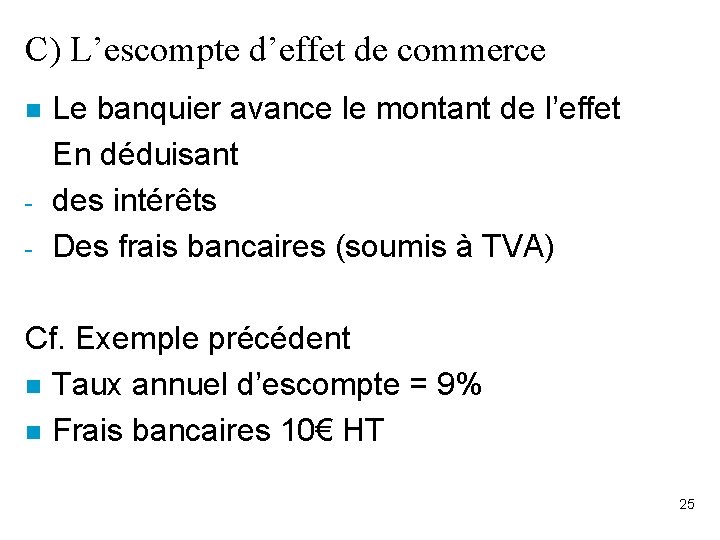 C) L’escompte d’effet de commerce n - Le banquier avance le montant de l’effet