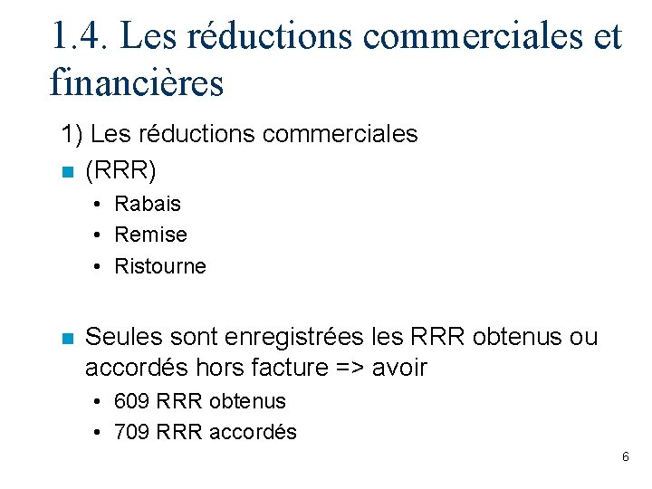 1. 4. Les réductions commerciales et financières 1) Les réductions commerciales n (RRR) •