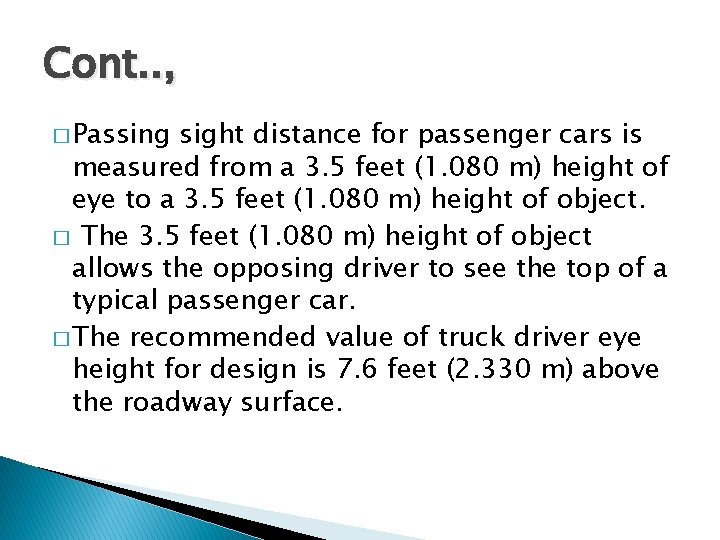 Cont. . , � Passing sight distance for passenger cars is measured from a