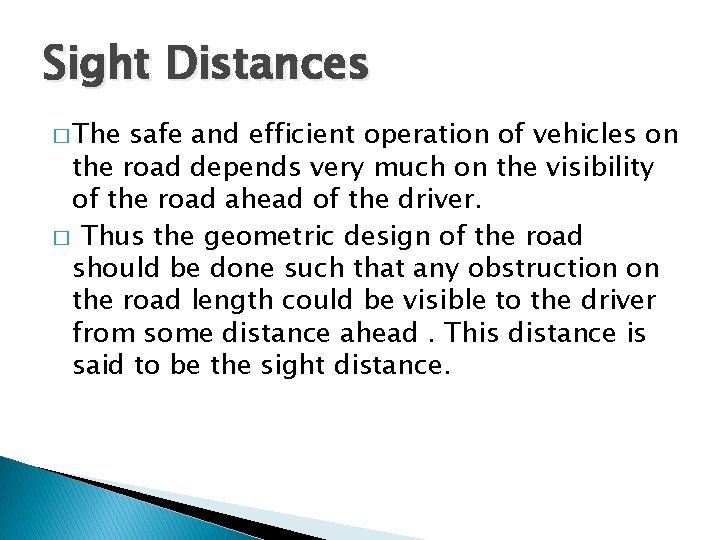 Sight Distances � The safe and efficient operation of vehicles on the road depends