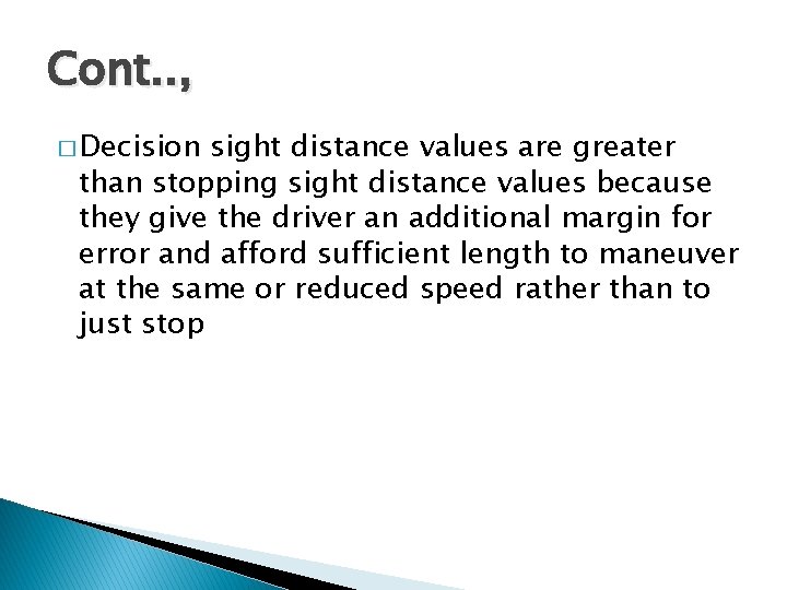 Cont. . , � Decision sight distance values are greater than stopping sight distance