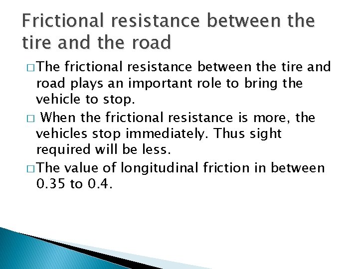 Frictional resistance between the tire and the road � The frictional resistance between the