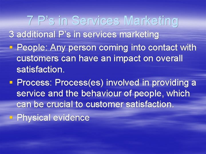 7 P’s in Services Marketing 3 additional P’s in services marketing § People: Any