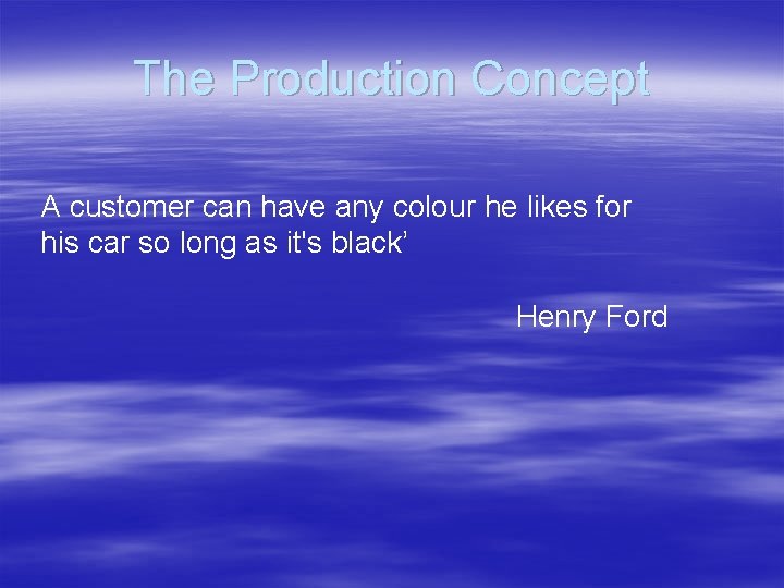 The Production Concept A customer can have any colour he likes for his car