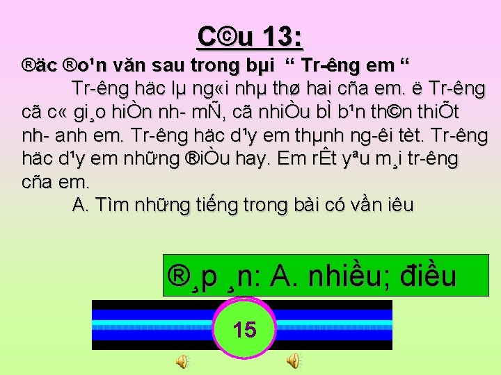 C©u 13: ®äc ®o¹n văn sau trong bµi “ Tr êng em “ Tr