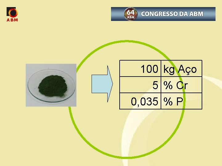 100 kg Aço 5 % Cr 0, 035 % P 