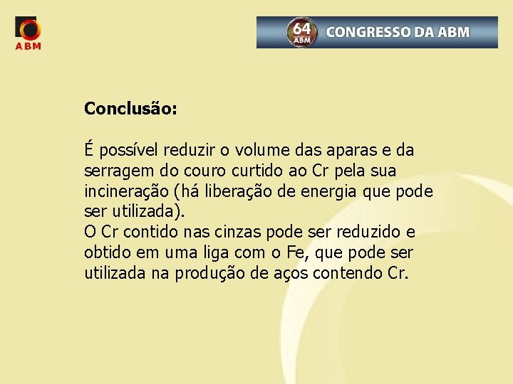 Conclusão: É possível reduzir o volume das aparas e da serragem do couro curtido