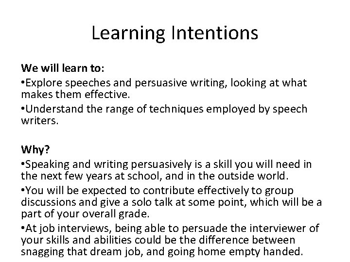 Learning Intentions We will learn to: • Explore speeches and persuasive writing, looking at