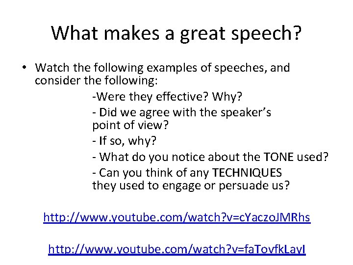 What makes a great speech? • Watch the following examples of speeches, and consider