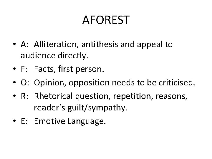 AFOREST • A: Alliteration, antithesis and appeal to audience directly. • F: Facts, first