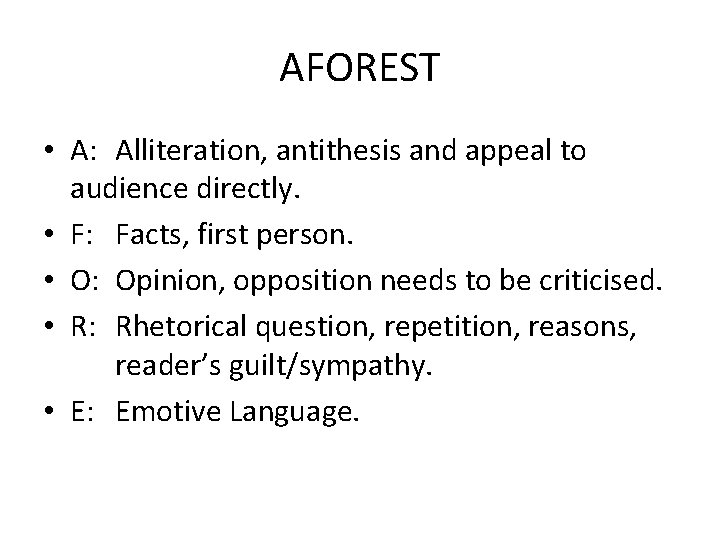 AFOREST • A: Alliteration, antithesis and appeal to audience directly. • F: Facts, first