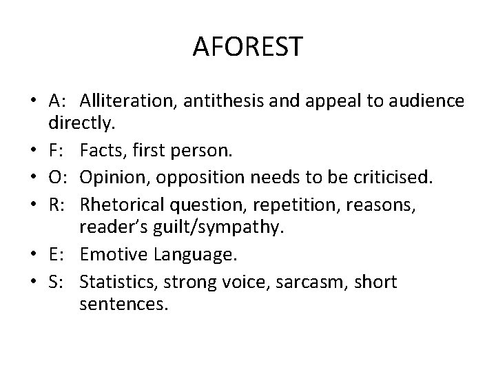 AFOREST • A: Alliteration, antithesis and appeal to audience directly. • F: Facts, first