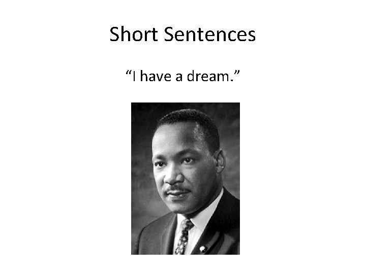 Short Sentences “I have a dream. ” 