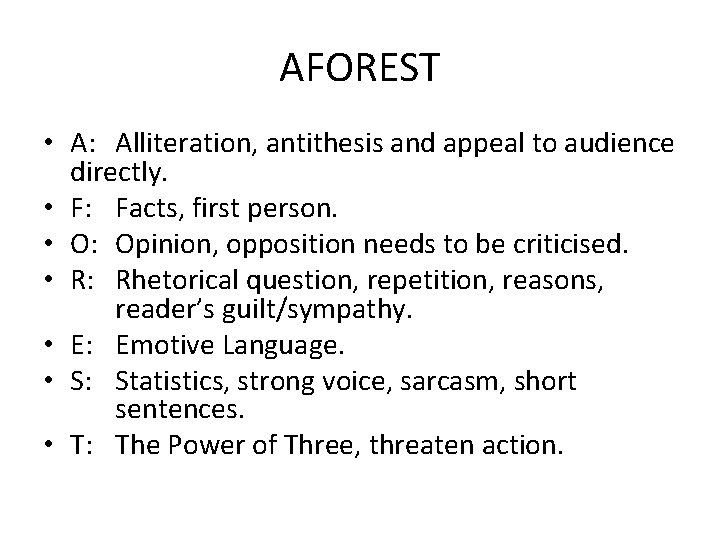 AFOREST • A: Alliteration, antithesis and appeal to audience directly. • F: Facts, first