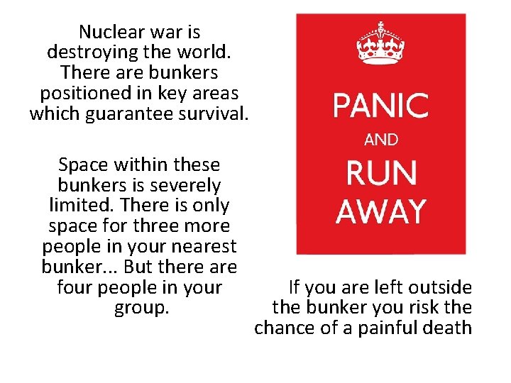 Nuclear war is destroying the world. There are bunkers positioned in key areas which