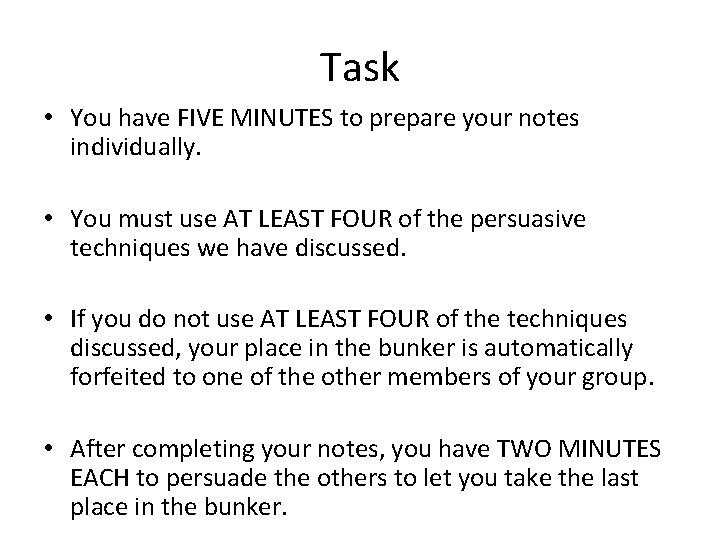 Task • You have FIVE MINUTES to prepare your notes individually. • You must