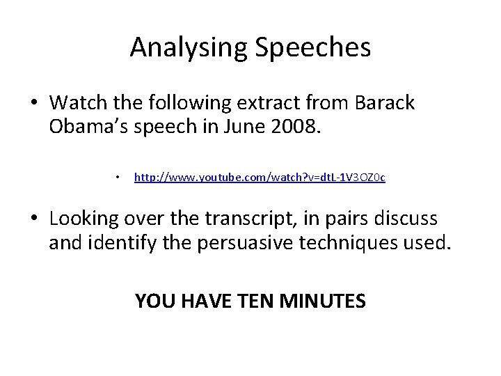 Analysing Speeches • Watch the following extract from Barack Obama’s speech in June 2008.