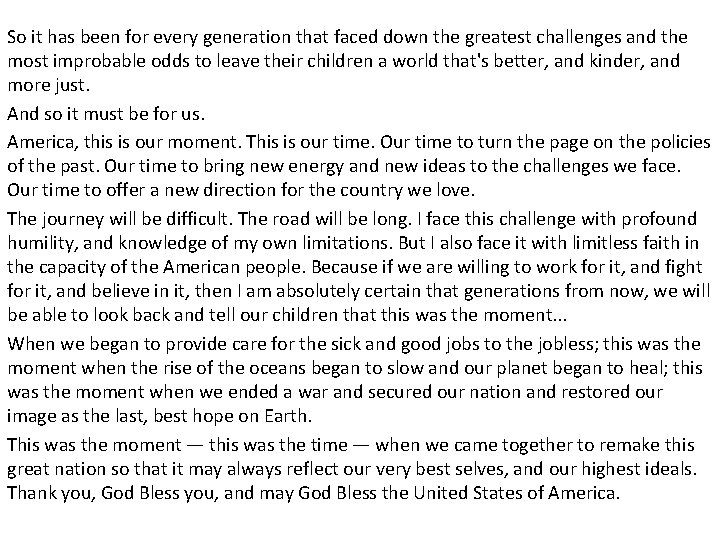 So it has been for every generation that faced down the greatest challenges and