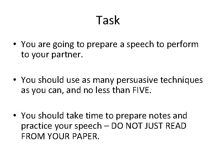 Task • You are going to prepare a speech to perform to your partner.