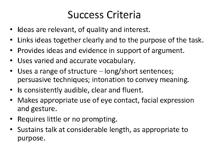 Success Criteria • • • Ideas are relevant, of quality and interest. Links ideas